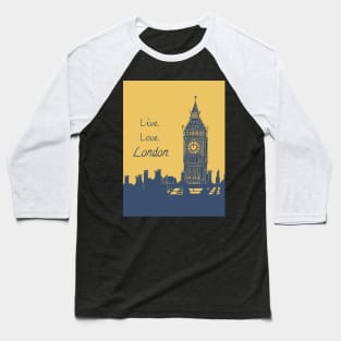 Live. Love. London.  Quote Big Ben Lino Print Baseball T-Shirt